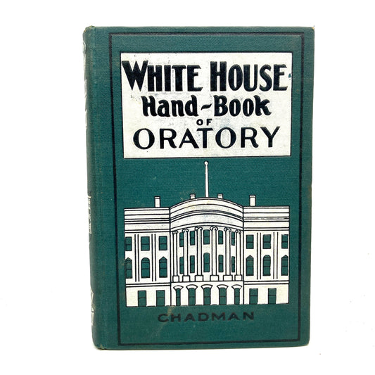 CHADMAN, Charles E. "White House Hand-Book of Oratory" [Frederick J. Drake, 1899]