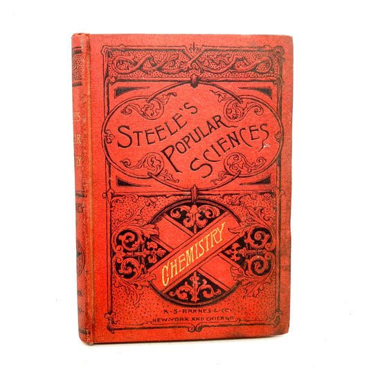 STEELE, J. Dorman "A Popular Chemistry" [American Book Company, 1887]