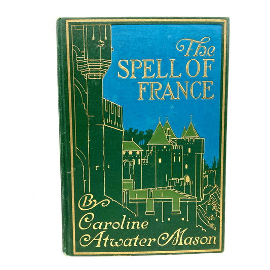 MASON, Caroline Atwater "The Spell of France" [LC Page, 1926]