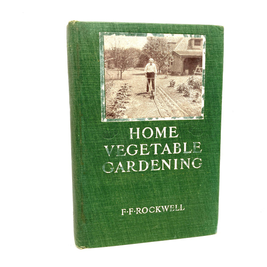 ROCKWELL, F.F. "Home Vegetable Gardening" [McBride, Winston & Co, 1911]