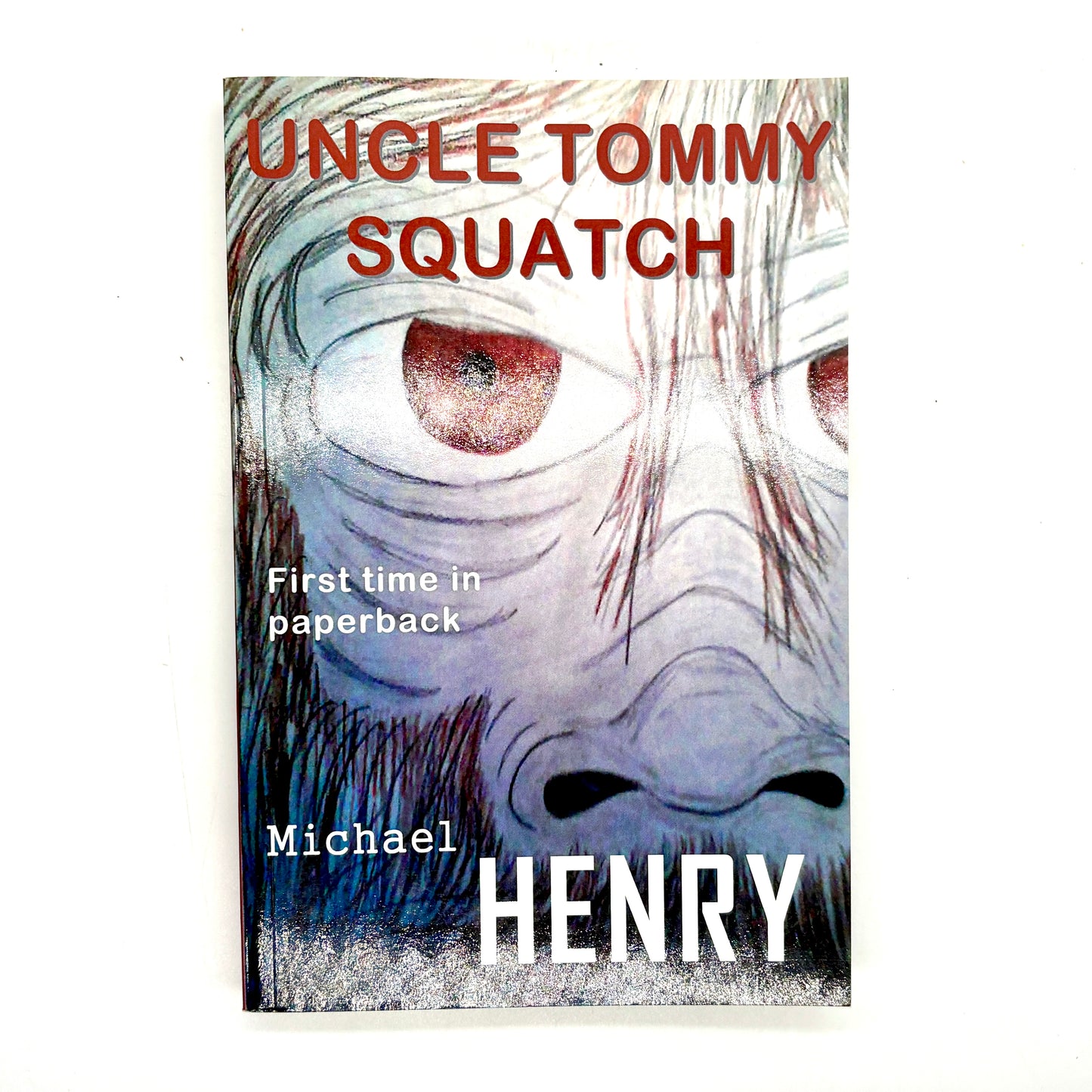 HENRY, Mike "Uncle Tommy Squatch" [A-Argus Better Book Publishers, 2013] Signed