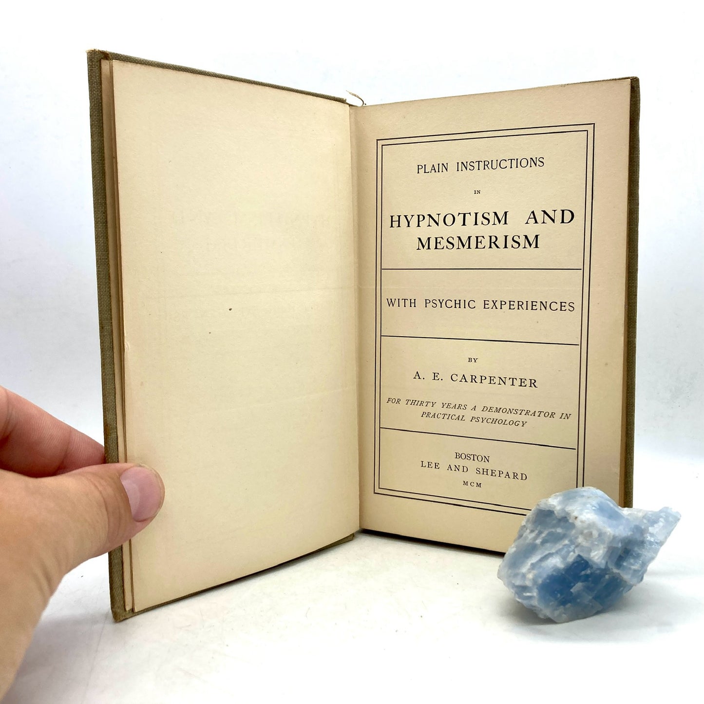 CARPENTER, A.E. "Plain Instructions in Hypnotism and Mesmerism" [Lee and Shepard, 1900]