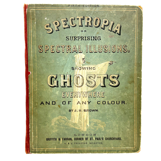 BROWN, J. H. “Spectropia; or, Surprising Spectral Illusions” [1866] Ghosts, Spiritualism