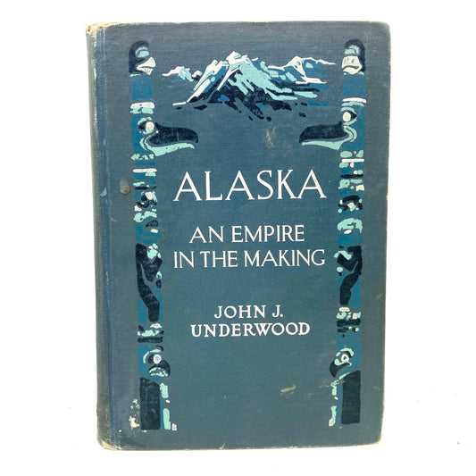 UNDERWOOD, John J. "Alaska, An Empire in the Making" [Dodd Mead, 1913] Signed 1st