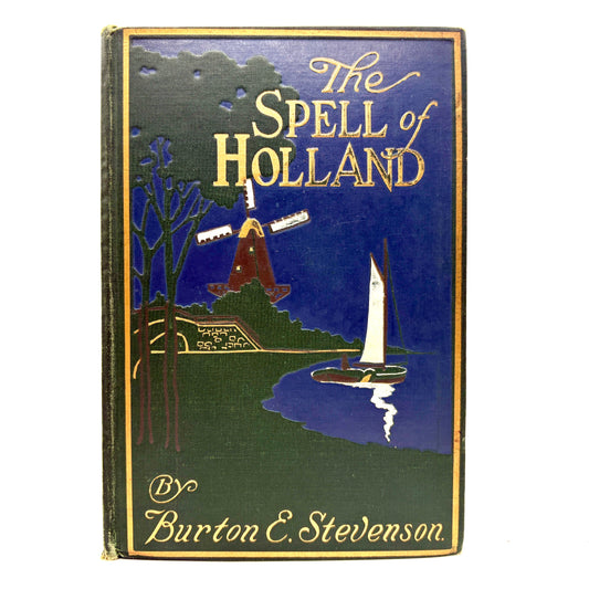 STEVENSON, Burton E. "The Spell of Holland" [L.C. Page, 1911]