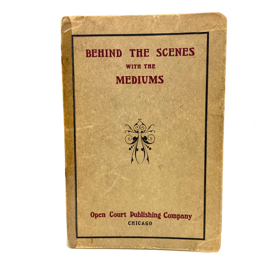 ABBOTT, David P. "Behind the Scenes with the Mediums" [Open Court Publishing, 1916]