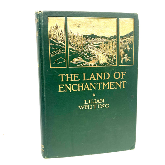 WHITING, Lilian "The Land of Enchantment" [Little, Brown & Co, 1907]
