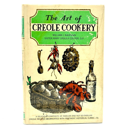 KAUFMAN, William I. "The Art of Creole Cookery" [Doubleday & Company, 1962]