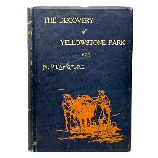 LANGFORD, Nathaniel Pitt “The Discovery of Yellowstone Park” [Langford, 1905]