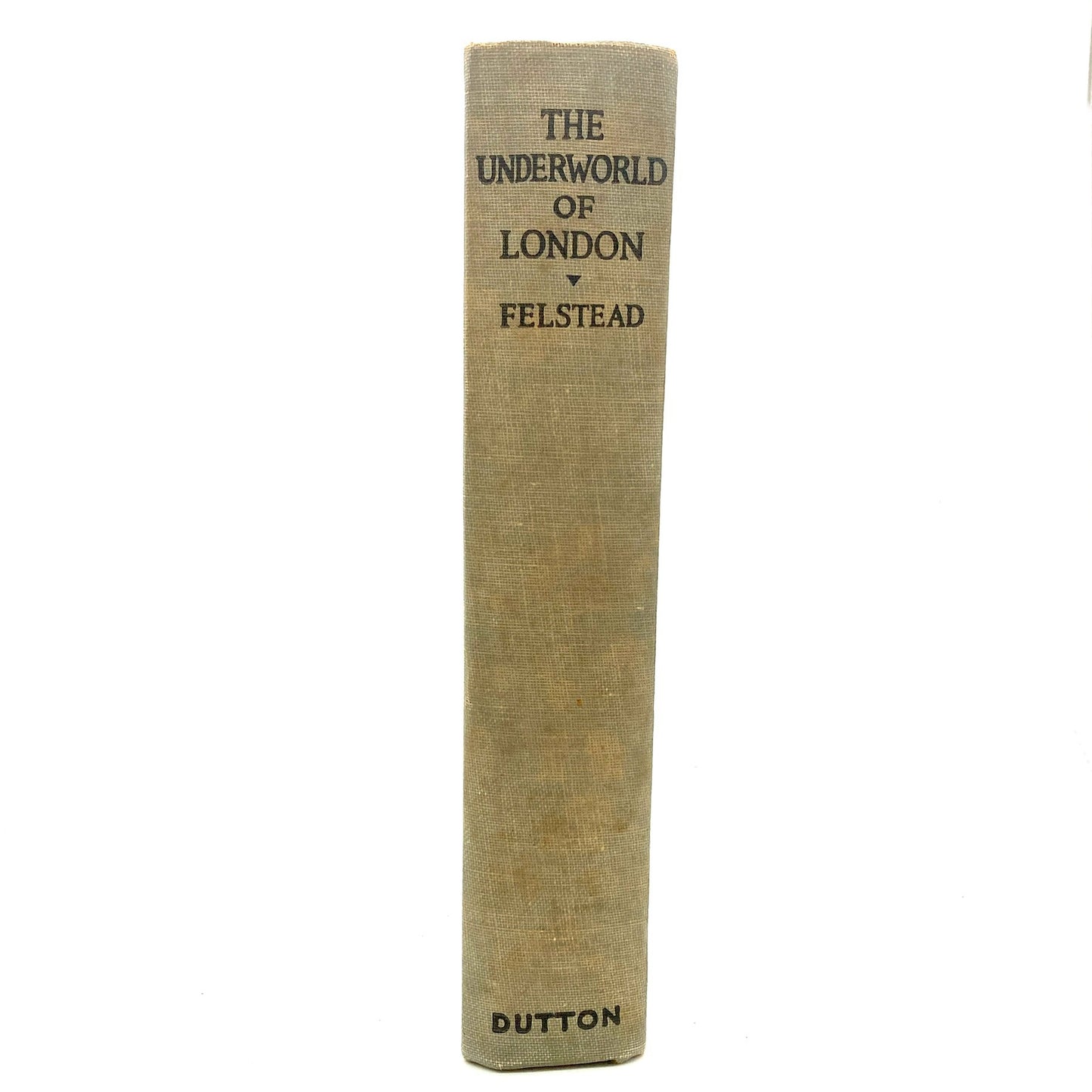 FELSTEAD, Sidney T. "The Underworld of London" [E.P. Dutton, 1923] 1st Edition