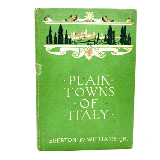 WILLIAMS, Egerton R. "Plain-Towns of Italy" [Houghton Mifflin, 1911]