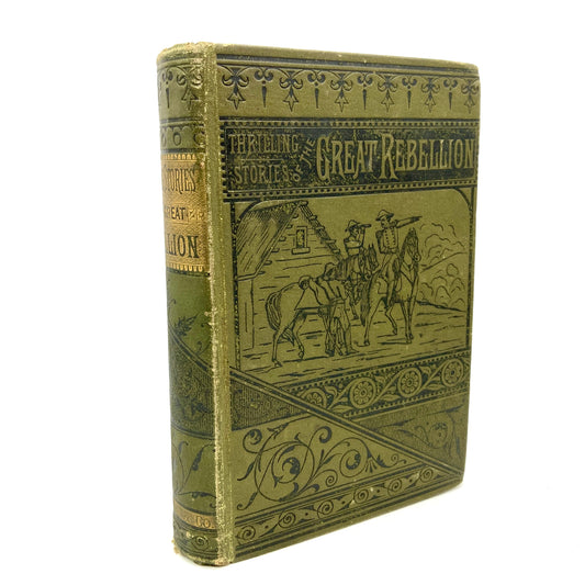 GREENE, Charles S. "Thrilling Stories of the Great Rebellion" [John E. Potter, 1864]