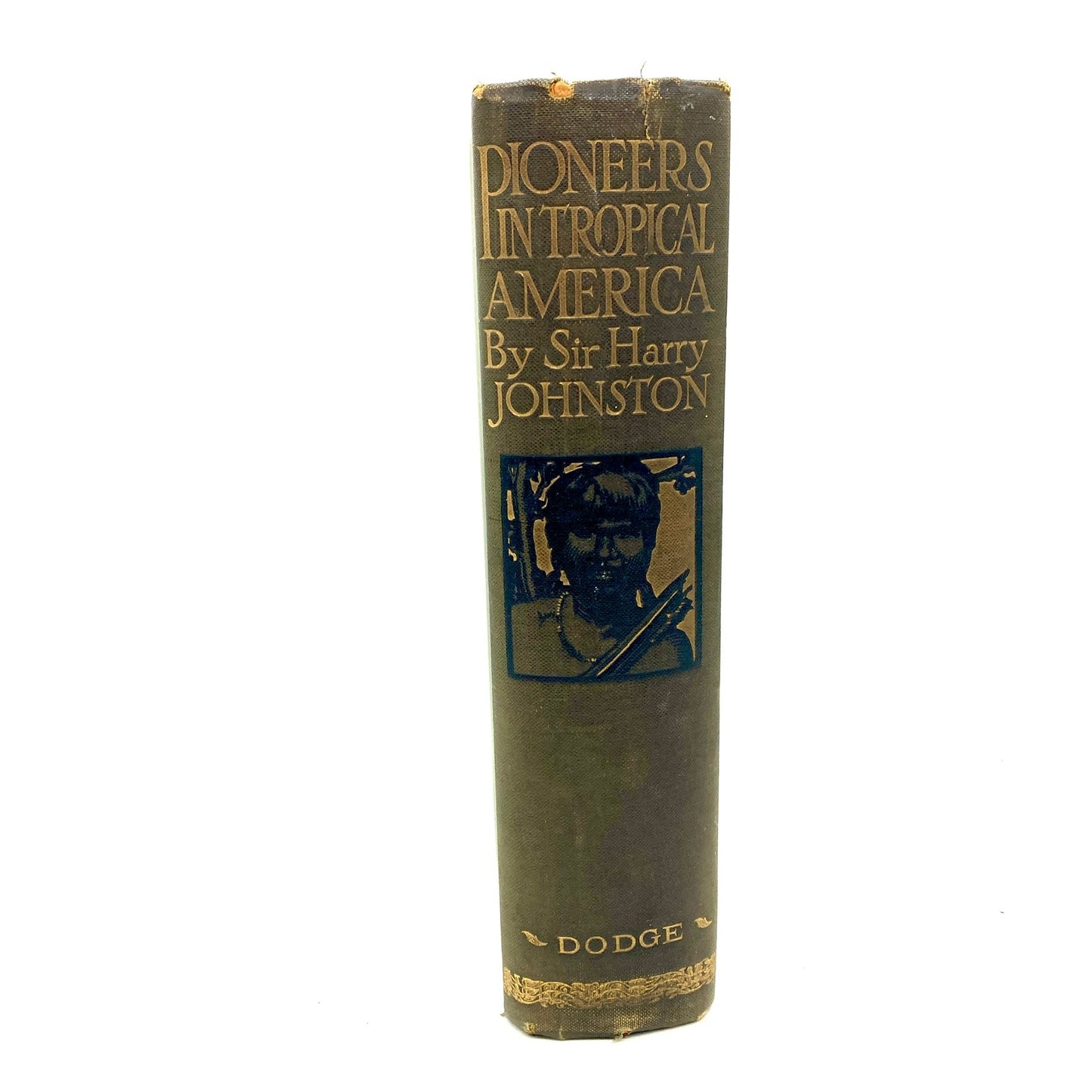 JOHNSTON, Sir Harry "Pioneers in Tropical America" [Dodge Publishing, c1914]