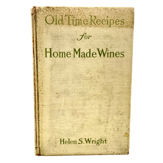 WRIGHT, Helen S. "Old-Time Recipes for Home Made Wines" [Dana Estes, 1909]