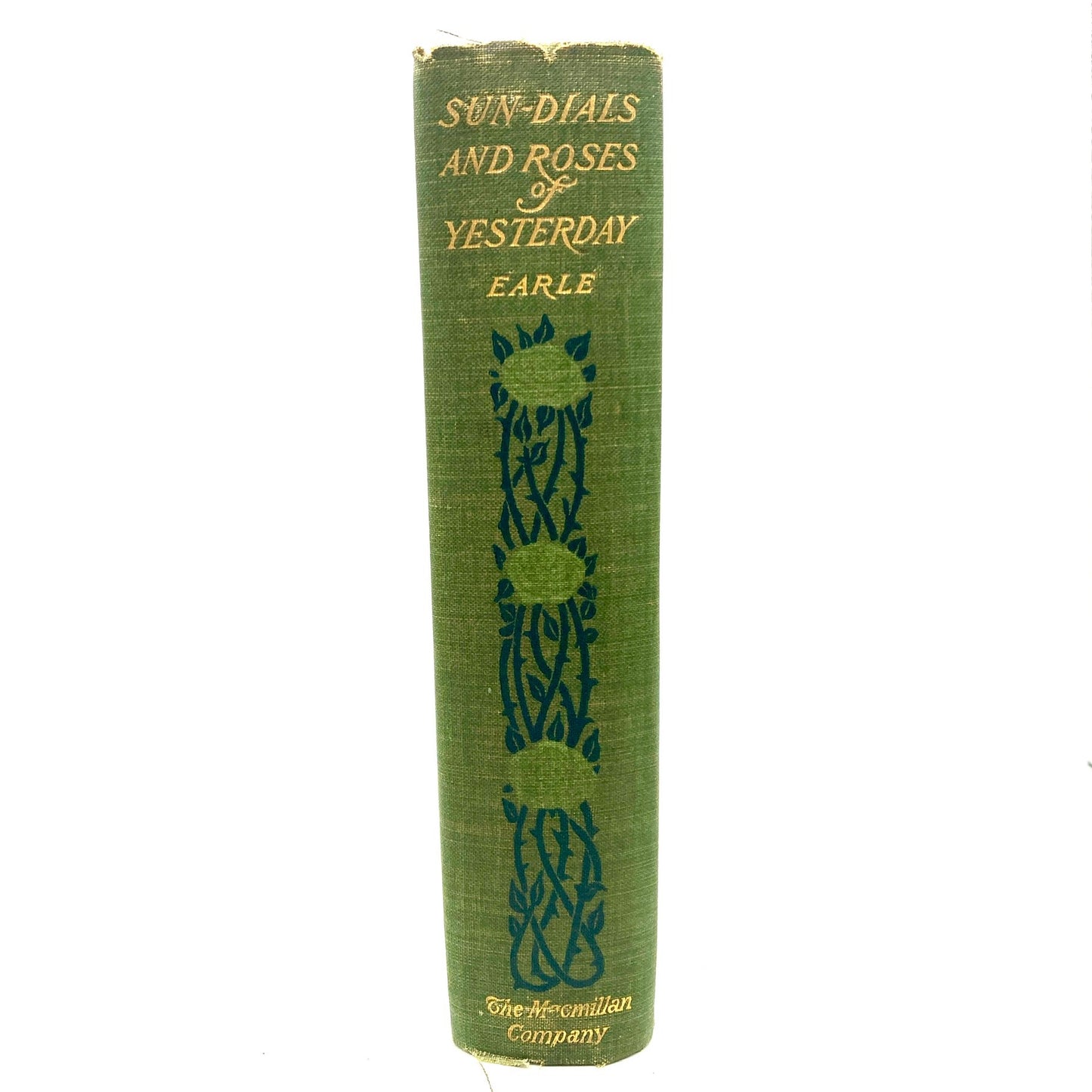 EARLE, Alice Morse "Sun-Dials and Roses of Yesterday" [Macmillan, 1902]