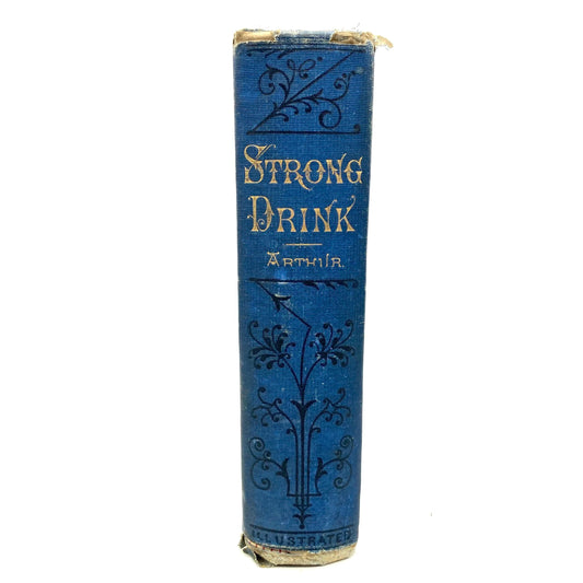 ARTHUR, T.S. "Strong Drink; The Curse and The Cure" [Hubbard Brothers, 1877] - Buzz Bookstore