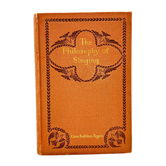 ROGERS, Clara Kathleen "The Philosophy of Singing" [Harper & Brothers, 1893]