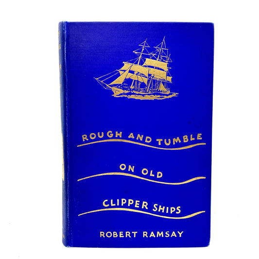RAMSAY, Robert "Rough and Tumble on Old Clipper Ships" [D. Appleton & Co, 1930]