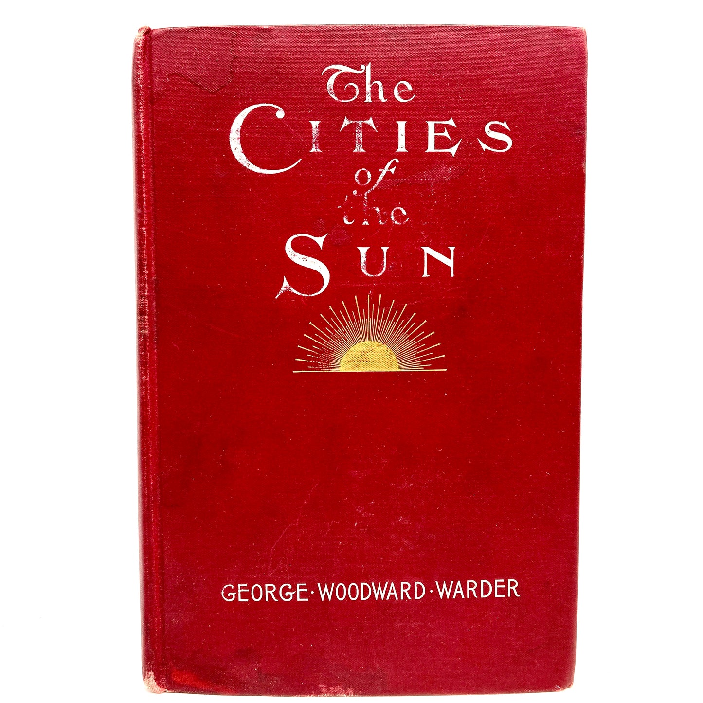 WARDER, George Woodward "The Cities of the Sun" [G.W. Dillingham, 1901]