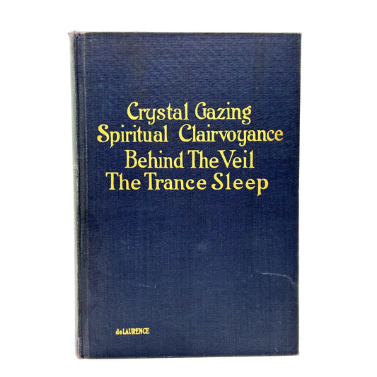 DE LAURENCE, L. W. “Crystal-Gazing and Spiritual Clairvoyance” [de Laurence, 1913]
