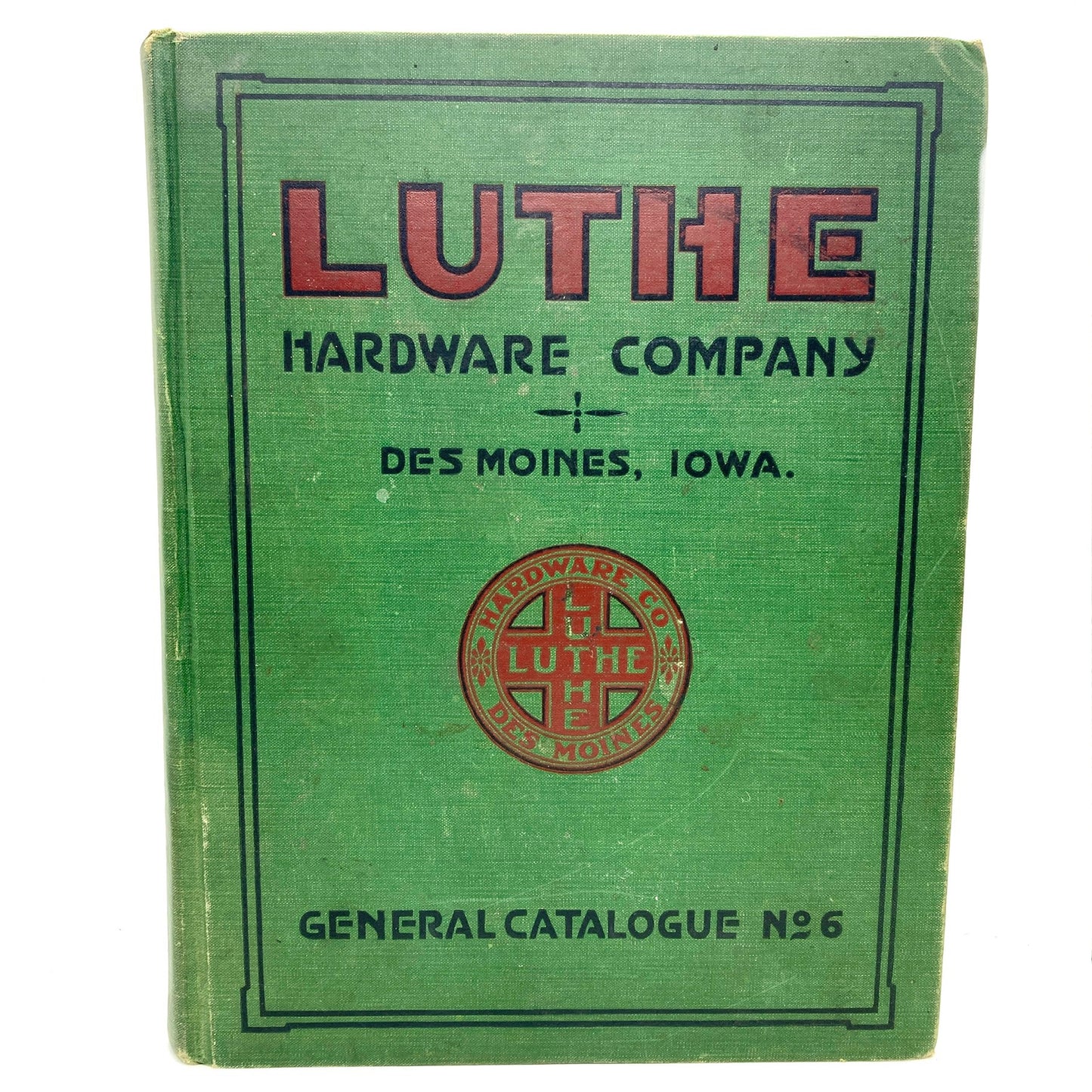 "Luthe Hardware Company, Des Moines, Iowa. General Catalogue No. 6" [n.d./c1929]