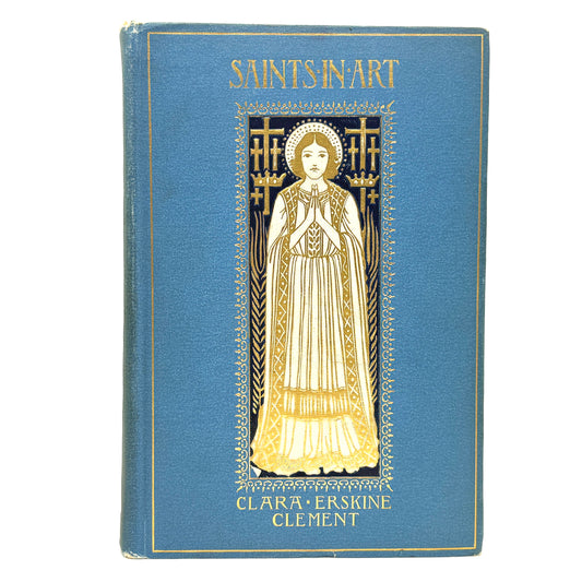 CLEMENT, Clara Erskine "Saints in Art" [L. C. Page & Company, 1899]