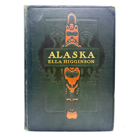 HIGGINSON, Ella "Alaska, The Great Country" [Macmillan, 1909]