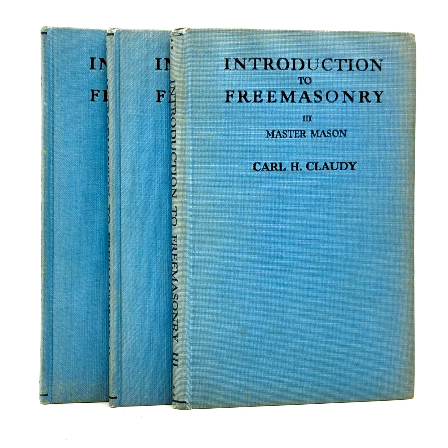 CLAUDY, Carl H. “Introduction to Freemasonry.” [The Temple Publishers, 1945]