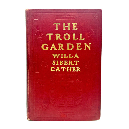CATHER, Willa Sibert "The Troll Garden" [McClure Phillips, 1905] 1st Edition