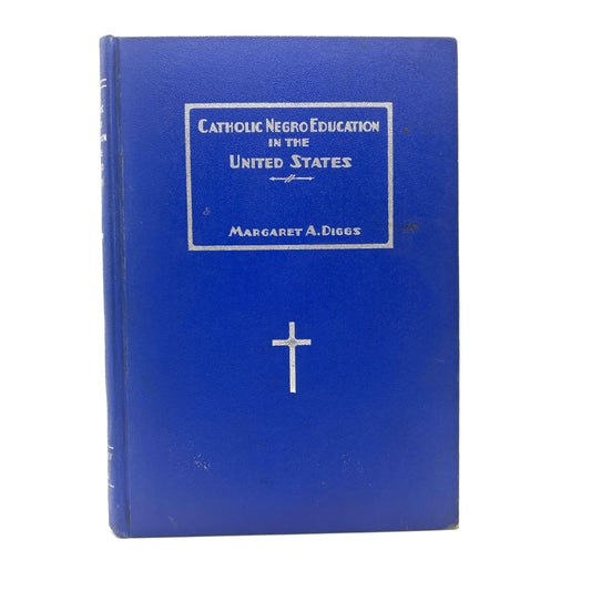 Diggs, Margaret A. “Catholic Negro Education in the United States” [1936] 1st Edition