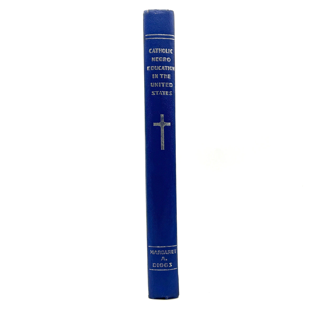 Diggs, Margaret A. “Catholic Negro Education in the United States” [1936] 1st Edition