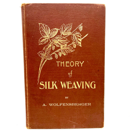 WOLFENSBERGER, Arnold "Theory of Silk Weaving" [American Silk Journal, 1896]