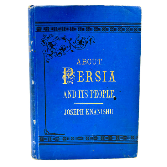 KNANISHU, Joseph "About Persia and Its People" [Lutheran Augustana, 1899]