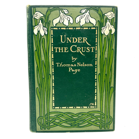 PAGE, Thomas Nelson "Under The Crust" [Scribners, 1907] Margaret Armstrong