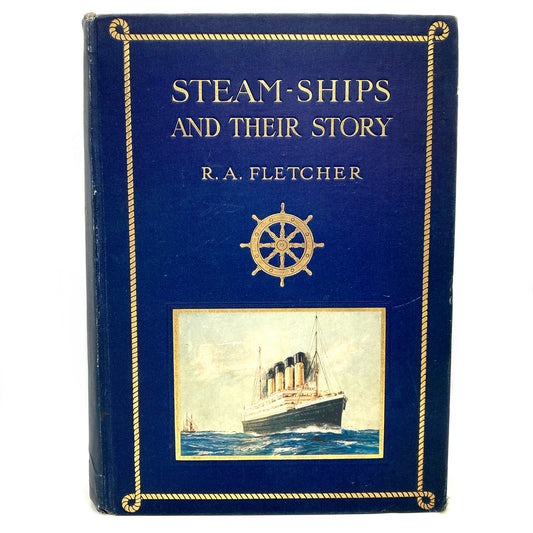 FLETCHER, R.A. "Steam-Ships and Their Story" [Sidgwick & Jackson, 1910]