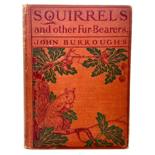 BURROUGHS, John. “Squirrels and Other Fur-Bearers” [Houghton Mifflin, 1901]