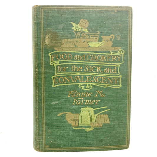 FARMER, Fannie M. "Food and Cookery for the Sick and Convalescent" [1915]