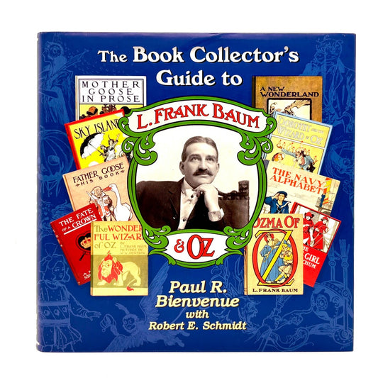 BIENVENUE, Paul R. & SCHMIDT, Robert E. “The Book Collector’s Guide to L. Frank Baum” [2009]