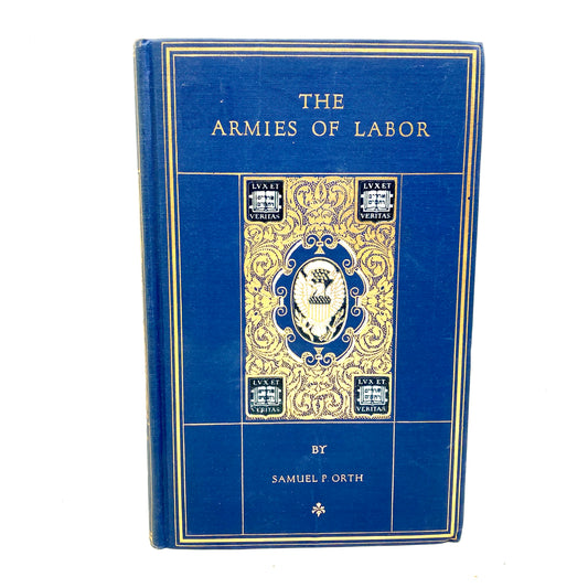 ORTH, Samuel P. "The Armies of Labor" [Yale University Press, 1919]