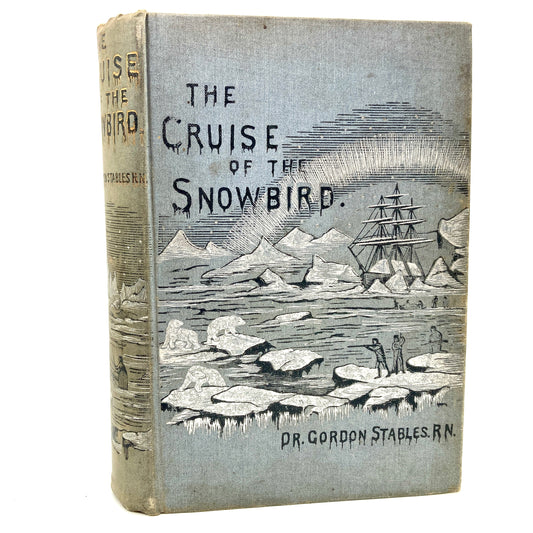 STABLES, Dr. Gordon "The Cruise of the Snowbird" [Hodder & Stoughton, 1890]