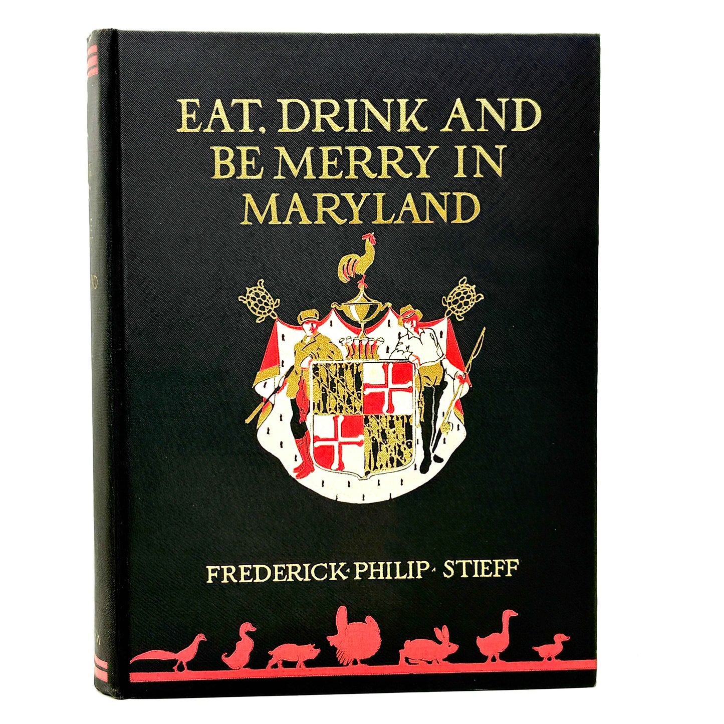 STIEFF, Frederick Philip "Eat, Drink & Be Merry in Maryland" [Putnam, 1932]