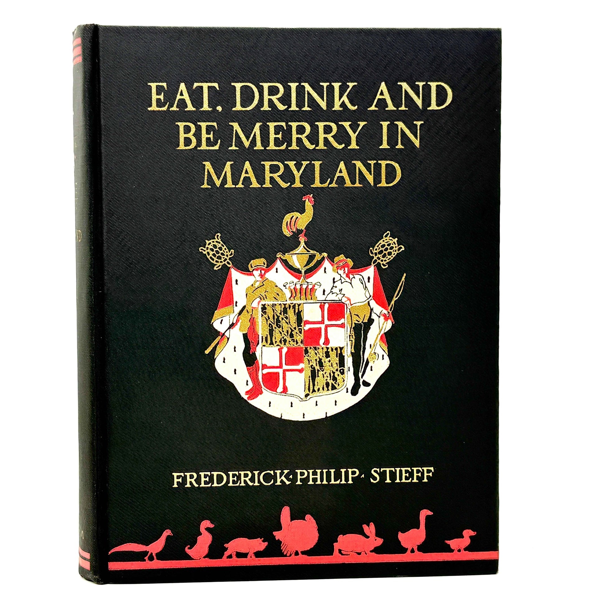 STIEFF, Frederick Philip "Eat, Drink & Be Merry in Maryland" [Putnam, 1932]
