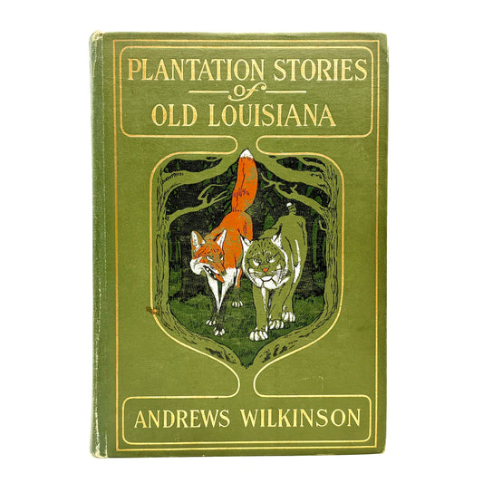 Wilkinson, Andrews “Plantation Stories of Old Louisiana” [Page, 1914] 1st Edition
