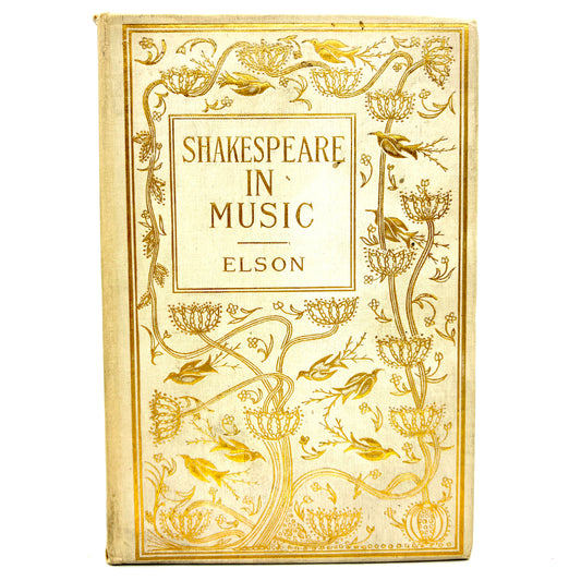 ELSON, Louis C. “Shakespeare in Music” [L. C. Page & Company, 1901]