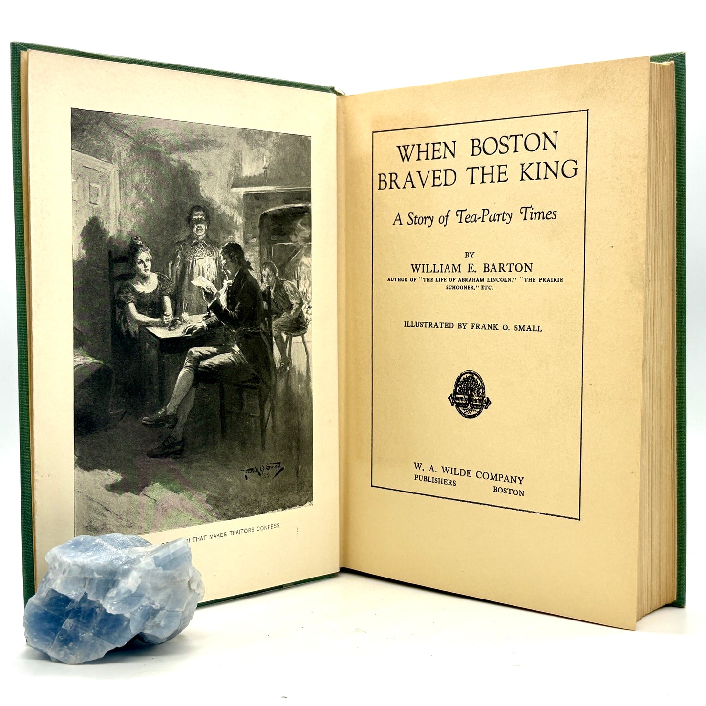BARTON, William E. "When Boston Braved the King" [W.A. Wilde, 1899]
