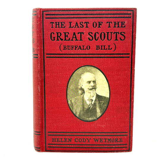 WETMORE, Helen Cody “The Last of the Great Scouts” [1900] Buffalo Bill