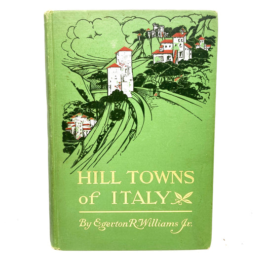 WILLIAMS JR., Egerton R. "Hill Towns of Italy" [Houghton Mifflin, 1903]