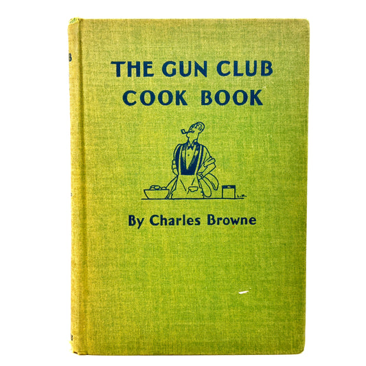 BROWNE, Charles. “The Gun Club Cook Book” [Charles Scribner’s Sons, 1947]