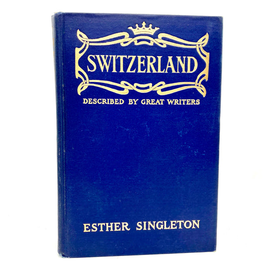 SINGLETON, Esther "Switzerland, Described by Great Writers" [Dodd, Mead & Co, 1912]