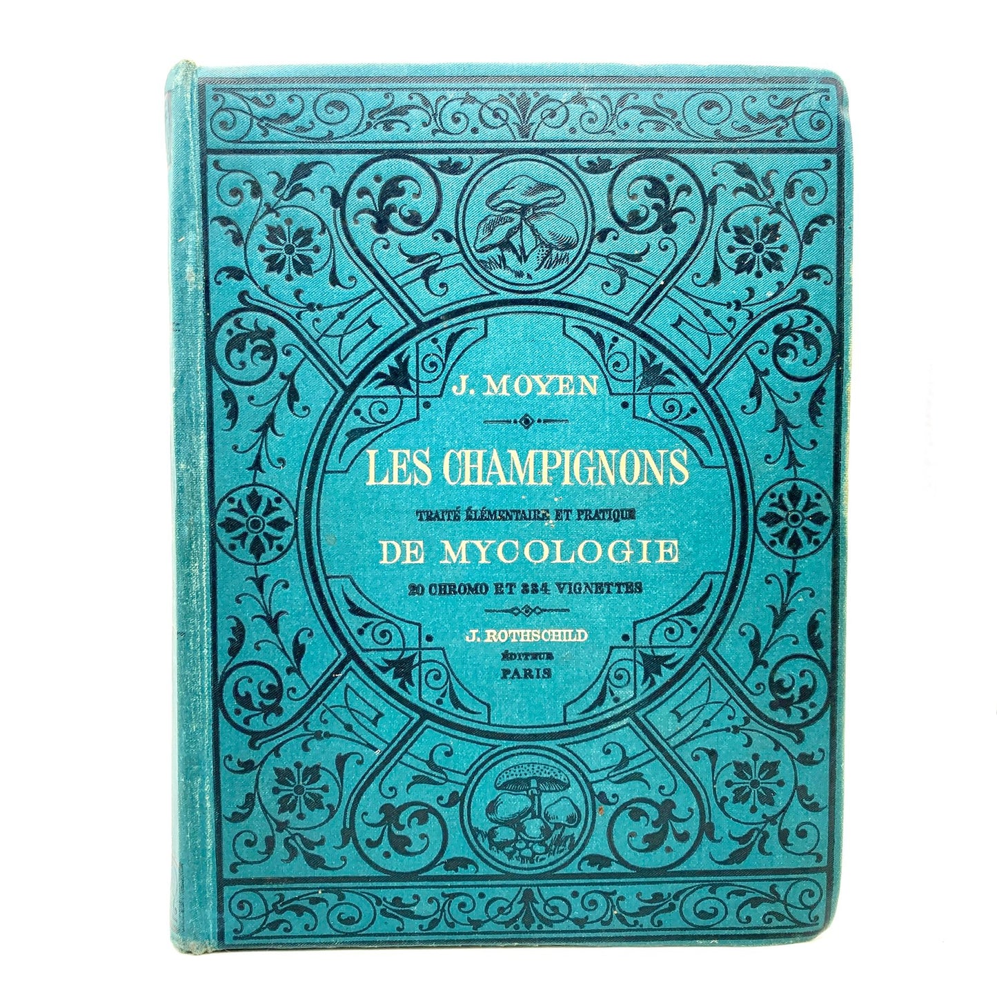 MOYEN, J. "Les Champignons, Traité Élémentaire de Mycologie" [J. Rothschild, n.d./c1888]